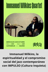 Immanuel Wilkins, la espiritualidad y el compromiso social del jazz contemporáneo con IMPULSO (Cultura Inquieta)