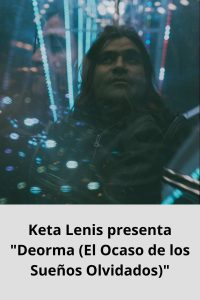 Keta Lenis presenta Deorma (El Ocaso de los Sueños Olvidados)