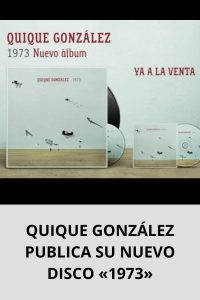 QUIQUE GONZÁLEZ PUBLICA SU NUEVO DISCO «1973»