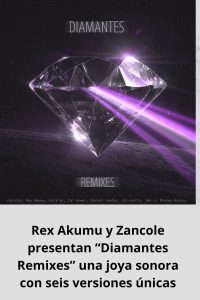 Rex Akumu y Zancole presentan “Diamantes Remixes” una joya sonora con seis versiones únicas