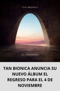 TAN BIONICA ANUNCIA SU NUEVO ÁLBUM EL REGRESO PARA EL 4 DE NOVIEMBRE