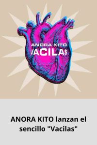 ANORA KITO lanzan el sencillo Vacilas