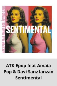 ATK Epop feat Amaia Pop & Davi Sanz lanzan Sentimental