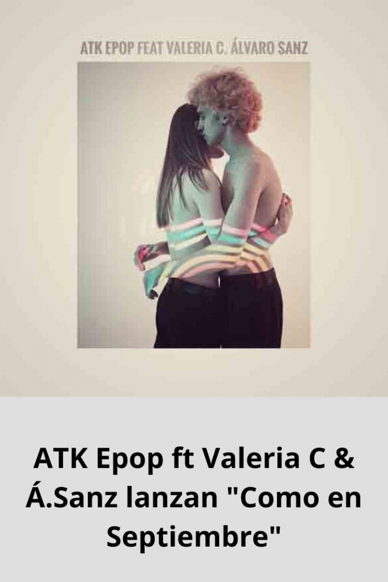 ATK Epop ft Valeria C & Á.Sanz lanzan «Como en Septiembre»