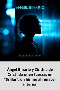 Ángel Binario y Cinthia de Crisálida unen fuerzas en “Brillar”, un himno al renacer interior