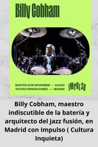 Billy Cobham, maestro indiscutible de la batería y arquitecto del jazz fusión, en Madrid con Impulso ( Cultura Inquieta)