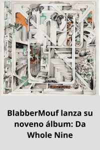 BlabberMouf lanza su noveno álbum Da Whole Nine