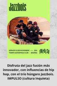 Disfruta del jazz fusión más innovador, con influencias de hip hop, con el trío húngaro Jazzbois. IMPULSO (cultura Inquieta)