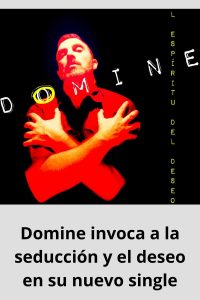 Domine invoca a la seducción y el deseo en su nuevo single