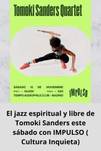 El jazz espiritual y libre de Tomoki Sanders este sábado con IMPULSO ( Cultura Inquieta)