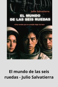 El mundo de las seis ruedas - Julio Salvatierra