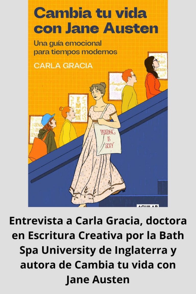Entrevista a Carla Gracia, doctora en Escritura Creativa por la Bath Spa University de Inglaterra y autora de «Cambia tu vida con Jane Austen»