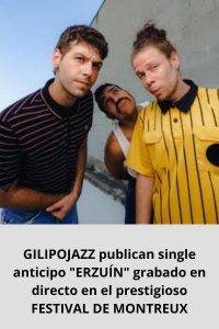 GILIPOJAZZ publican single anticipo ERZUÍN grabado en directo en el prestigioso FESTIVAL DE MONTREUX