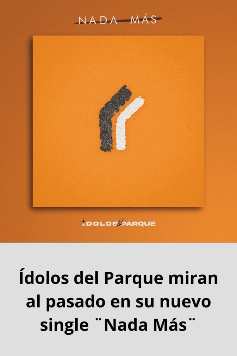 Ídolos del Parque miran al pasado en su nuevo single ¨Nada Más¨