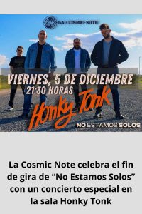 La Cosmic Note celebra el fin de gira de “No Estamos Solos” con un concierto especial en la sala Honky Tonk