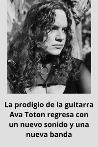 La prodigio de la guitarra Ava Toton regresa con un nuevo sonido y una nueva banda