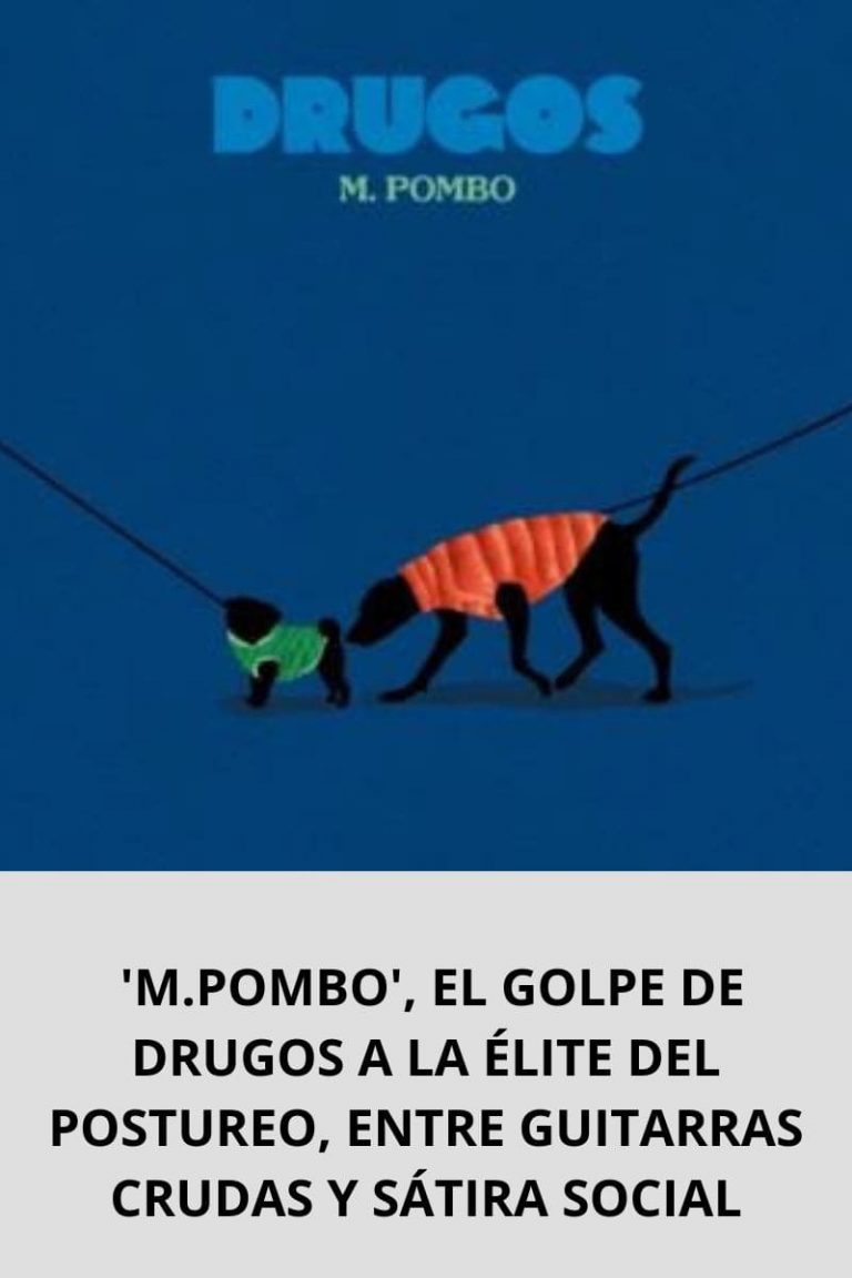  ‘M.POMBO’, EL GOLPE DE DRUGOS A LA ÉLITE DEL POSTUREO, ENTRE GUITARRAS CRUDAS Y SÁTIRA SOCIAL