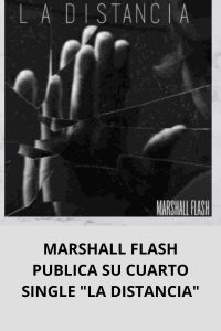 MARSHALL FLASH PUBLICA SU CUARTO SINGLE LA DISTANCIA