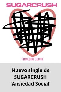 Nuevo single de SUGARCRUSH Ansiedad Social