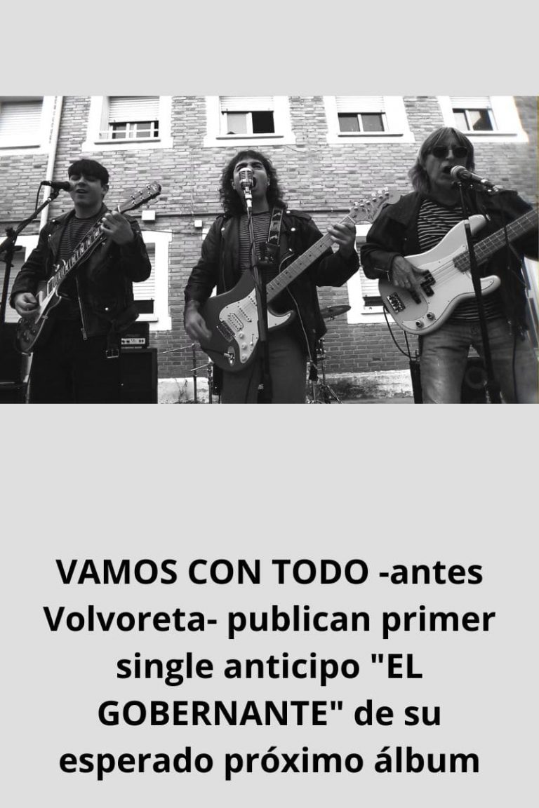 VAMOS CON TODO -antes Volvoreta- publican primer single anticipo «EL GOBERNANTE» de su esperado próximo álbum 
