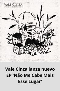 Vale Cinza lanza nuevo EP 'Não Me Cabe Mais Esse Lugar'