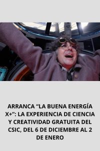 ARRANCA “LA BUENA ENERGÍA X+” LA EXPERIENCIA DE CIENCIA Y CREATIVIDAD GRATUITA DEL CSIC, DEL 6 DE DICIEMBRE AL 2 DE ENERO