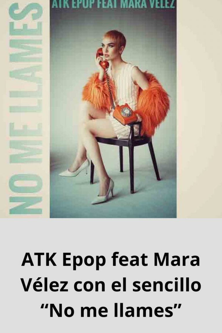 ATK Epop feat Mara Vélez con el sencillo «No me llames»