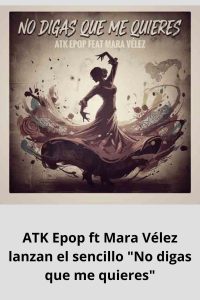 ATK Epop ft Mara Vélez lanzan el sencillo No digas que me quieres
