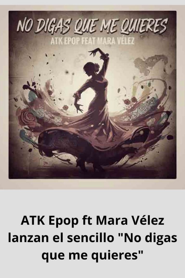 ATK Epop ft Mara Vélez lanzan el sencillo «No digas que me quieres»