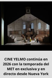 CINE YELMO continúa en 2026 con la temporada del MET en exclusiva y en directo desde Nueva York