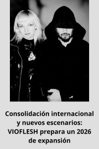 Consolidación internacional y nuevos escenarios VIOFLESH prepara un 2026 de expansión