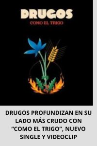 DRUGOS PROFUNDIZAN EN SU LADO MÁS CRUDO CON “COMO EL TRIGO”, NUEVO SINGLE Y VIDEOCLIP