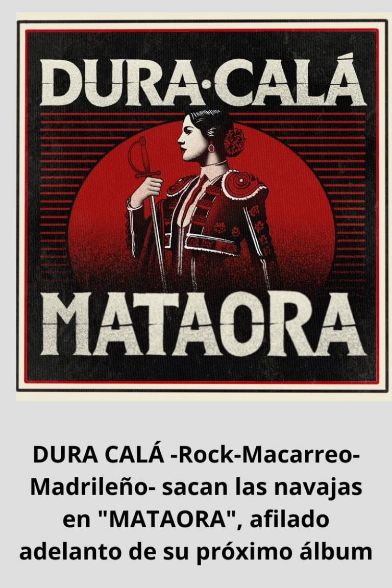 DURA CALÁ -Rock-Macarreo-Madrileño- sacan las navajas en «MATAORA», afilado adelanto de su próximo álbum
