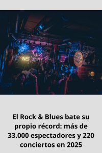 El Rock & Blues bate su propio récord más de 33.000 espectadores y 220 conciertos en 2025