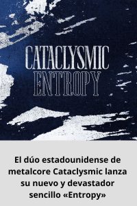 El dúo estadounidense de metalcore Cataclysmic lanza su nuevo y devastador sencillo «Entropy»