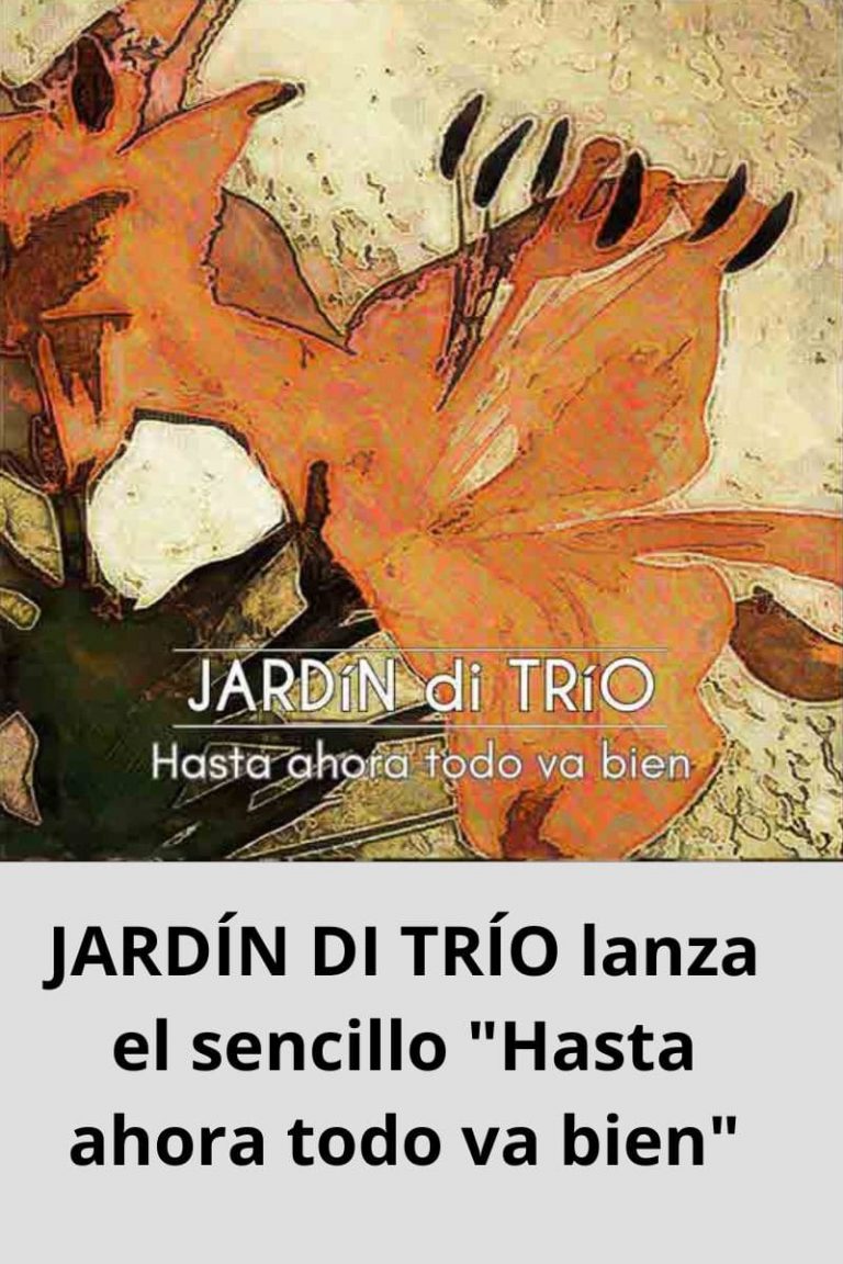 JARDÍN DI TRÍO lanza el sencillo «Hasta ahora todo va bien»