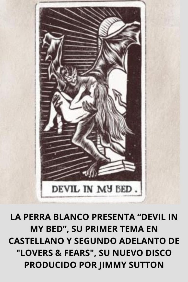 LA PERRA BLANCO PRESENTA “DEVIL IN MY BED”, SU PRIMER TEMA EN CASTELLANO Y SEGUNDO ADELANTO DE «LOVERS & FEARS», SU NUEVO DISCO PRODUCIDO POR JIMMY SUTTON