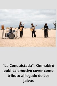“La Conquistada” Kinmakirú publica emotivo cover como tributo al legado de Los Jaivas
