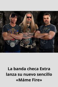 La banda checa Extra lanza su nuevo sencillo «Máme Fire»