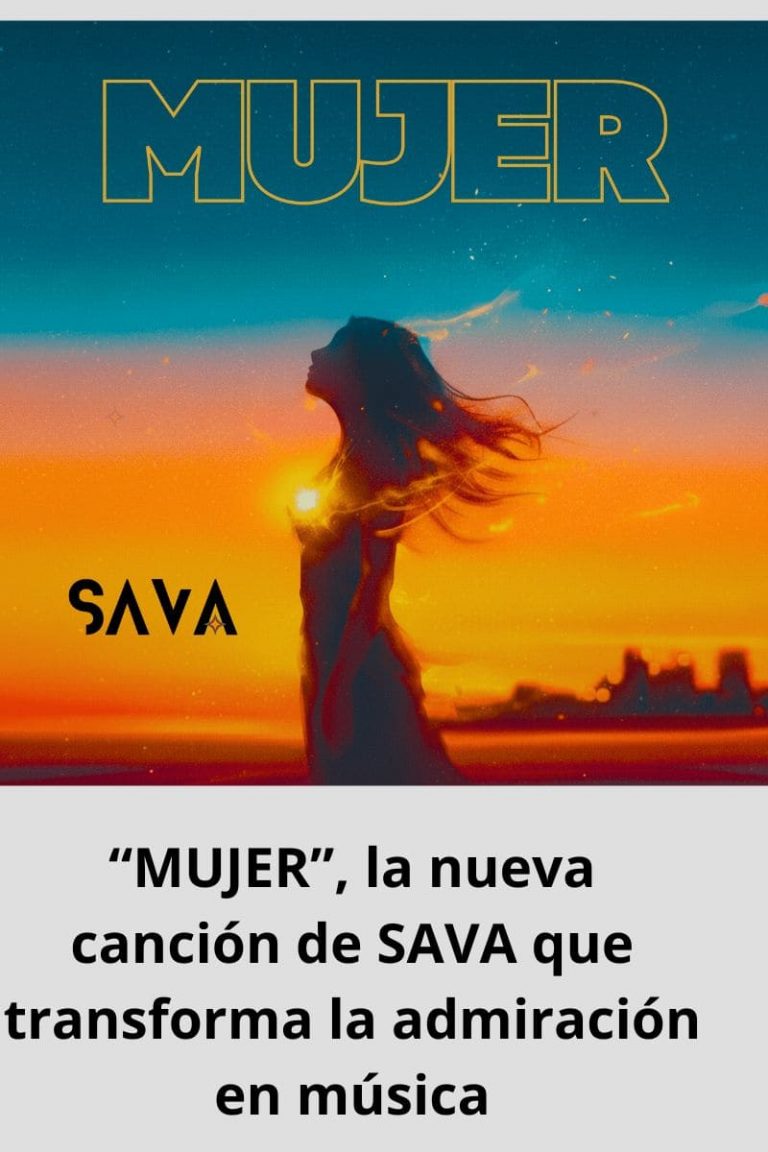 “MUJER”, la nueva canción de SAVA que transforma la admiración en música