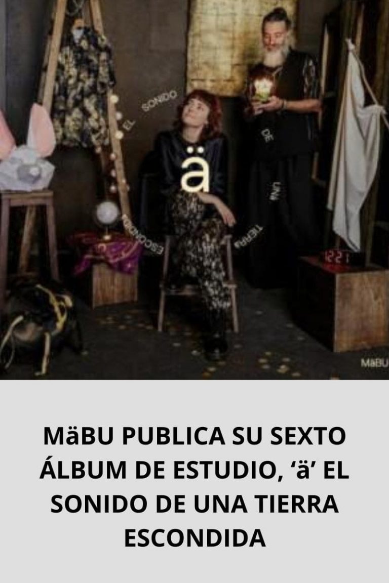  MäBU PUBLICA SU SEXTO ÁLBUM DE ESTUDIO, ‘ä’ EL SONIDO DE UNA TIERRA ESCONDIDA