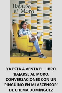 YA ESTÁ A VENTA EL LIBRO 'BAJARSE AL MORO. CONVERSACIONES CON UN PINGÜINO EN MI ASCENSOR' DE CHEMA DOMÍNGUEZ