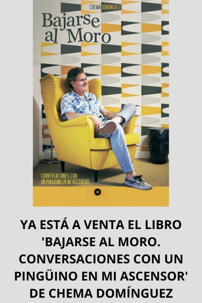  YA ESTÁ A VENTA EL LIBRO ‘BAJARSE AL MORO. CONVERSACIONES CON UN PINGÜINO EN MI ASCENSOR’ DE CHEMA DOMÍNGUEZ