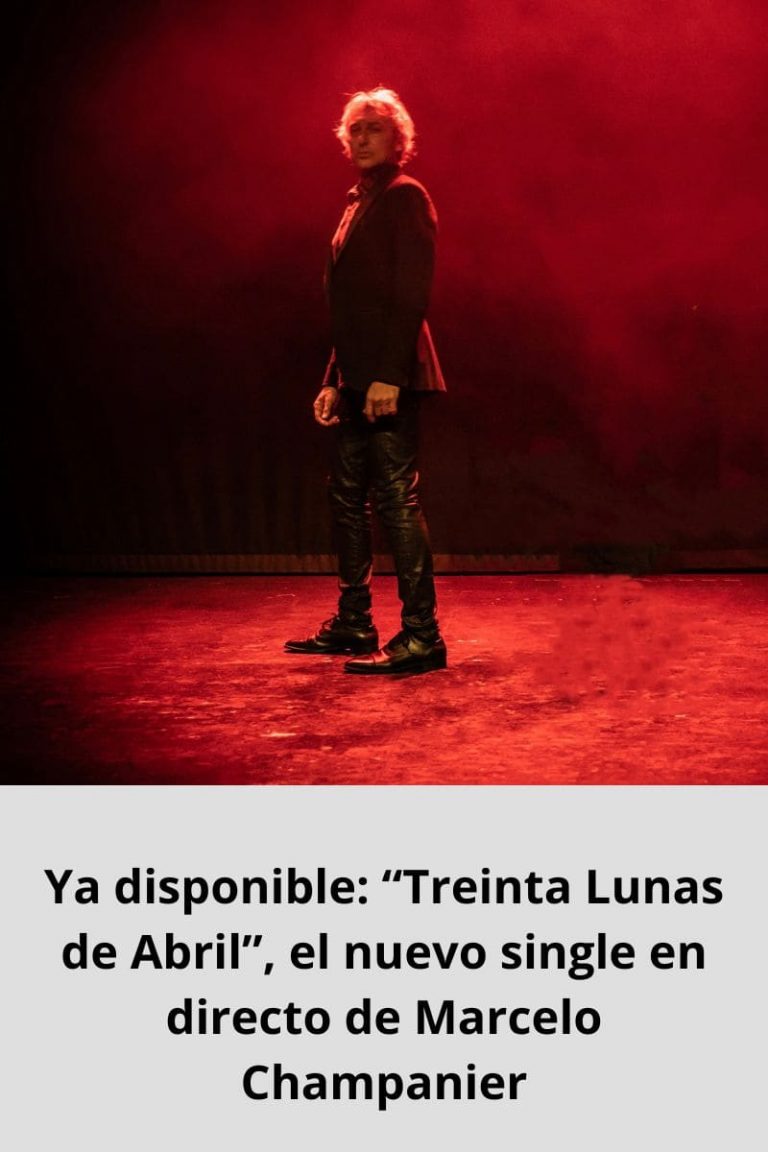  Ya disponible: “Treinta Lunas de Abril”, el nuevo single en directo de Marcelo Champanier