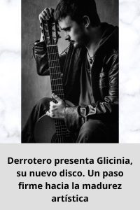 Derrotero presenta Glicinia, su nuevo disco. Un paso firme hacia la madurez artística