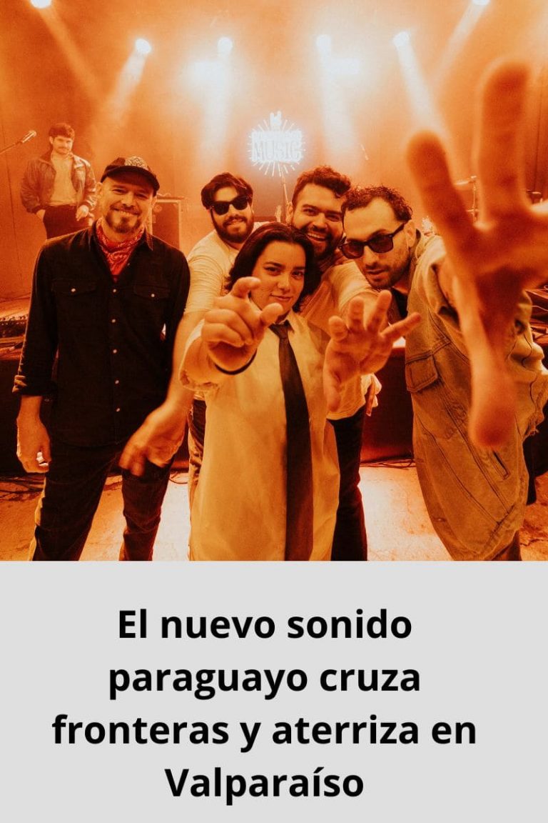 El nuevo sonido paraguayo cruza fronteras y aterriza en Valparaíso
