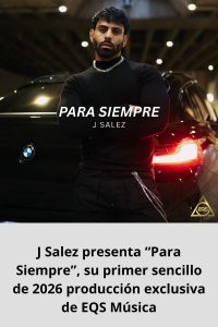 J Salez presenta “Para Siempre”, su primer sencillo de 2026 producción exclusiva de EQS Música