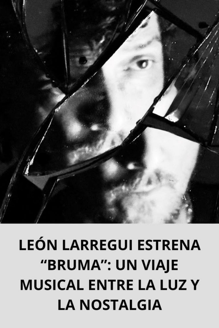 LEÓN LARREGUI ESTRENA “BRUMA”: UN VIAJE MUSICAL ENTRE LA LUZ Y LA NOSTALGIA
