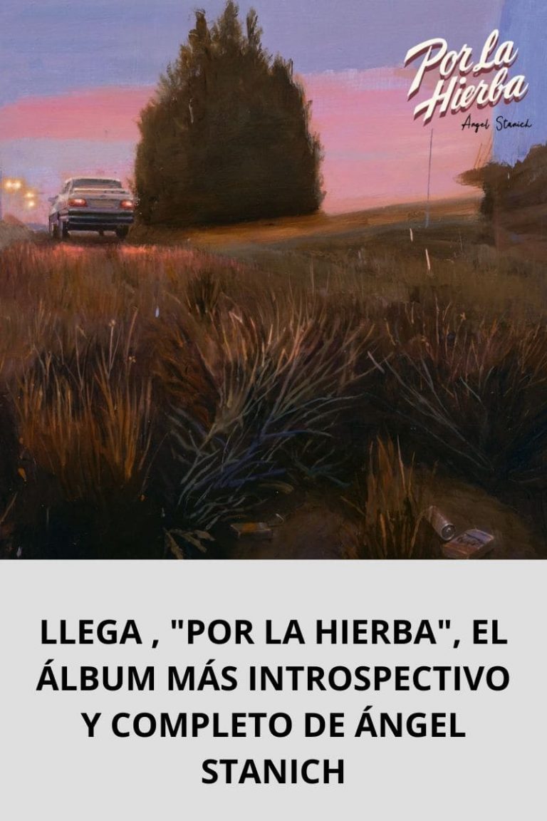 LLEGA , «POR LA HIERBA», EL ÁLBUM MÁS INTROSPECTIVO Y COMPLETO DE ÁNGEL STANICH