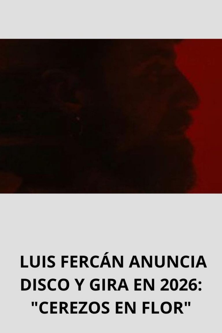  LUIS FERCÁN ANUNCIA DISCO Y GIRA EN 2026: «CEREZOS EN FLOR»